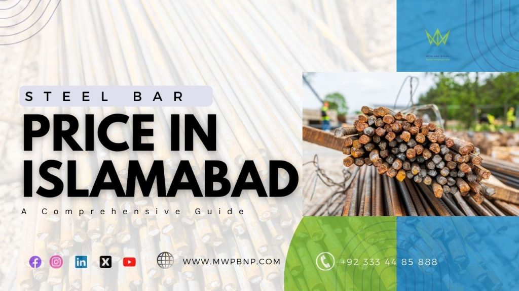 Steel Bar Price in Islamabad A Comprehensive Guide MWPBNP Iron and