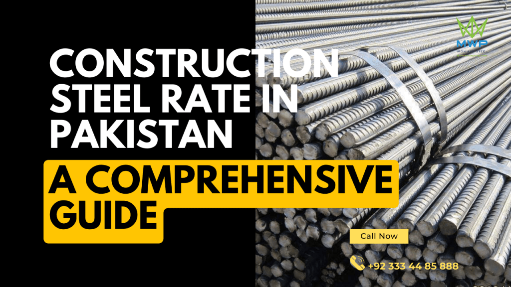 Construction Steel Rate in Pakistan A Comprehensive Guide MWPBNP